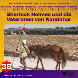 Hörbuch Sherlock Holmes und die Veteranen von Kandahar (Die neuen Abenteuer, Folge 38)  - Autor Sir Arthur Conan Doyle   - gelesen von Schauspielergruppe