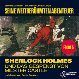 Hörbuch Sherlock Holmes und Gespenst von Mister Caslte (Seine weltberühmten Abenteuer, Folge 5)  - Autor Sir Arthur Conan Doyle   - gelesen von Schauspielergruppe