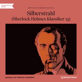 Hörbuch Silberstrahl - Sherlock Holmes Klassiker, Folge 13 (Ungekürzt)  - Autor Sir Arthur Conan Doyle   - gelesen von Valentin Ladstätter