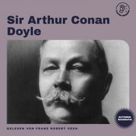 Hörbuch Sir Arthur Conan Doyle (Autorenbiografie)  - Autor Sir Arthur Conan Doyle   - gelesen von Schauspielergruppe