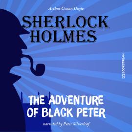 Hörbuch The Adventure of Black Peter (Unabridged)  - Autor Sir Arthur Conan Doyle   - gelesen von Peter Silverleaf