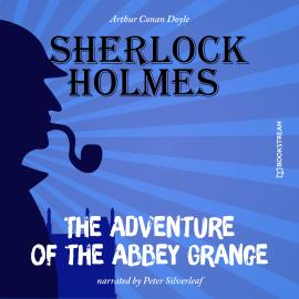 Hörbuch The Adventure of the Abbey Grange (Unabridged)  - Autor Sir Arthur Conan Doyle   - gelesen von Peter Silverleaf