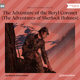 The Adventure of the Beryl Coronet - The Adventures of Sherlock Holmes (Unabridged)