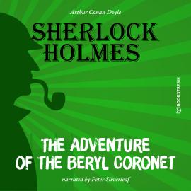 Hörbuch The Adventure of the Beryl Coronet (Unabridged)  - Autor Sir Arthur Conan Doyle   - gelesen von Peter Silverleaf