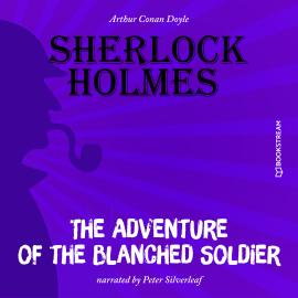 Hörbuch The Adventure of the Blanched Soldier (Unabridged)  - Autor Sir Arthur Conan Doyle   - gelesen von Peter Silverleaf