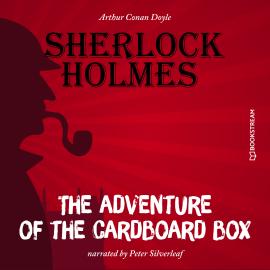 Hörbuch The Adventure of the Cardboard Box (Unabridged)  - Autor Sir Arthur Conan Doyle   - gelesen von Peter Silverleaf