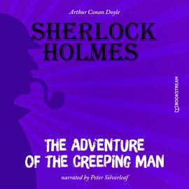 Hörbuch The Adventure of the Creeping Man (Unabridged)  - Autor Sir Arthur Conan Doyle   - gelesen von Peter Silverleaf