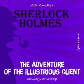 Hörbuch The Adventure of the Illustrious Client (Unabridged)  - Autor Sir Arthur Conan Doyle   - gelesen von Peter Silverleaf