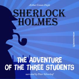 Hörbuch The Adventure of the Three Students (Unabridged)  - Autor Sir Arthur Conan Doyle   - gelesen von Peter Silverleaf