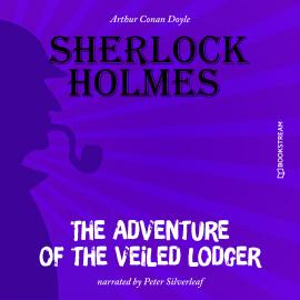 Hörbuch The Adventure of the Veiled Lodger (Unabridged)  - Autor Sir Arthur Conan Doyle   - gelesen von Peter Silverleaf