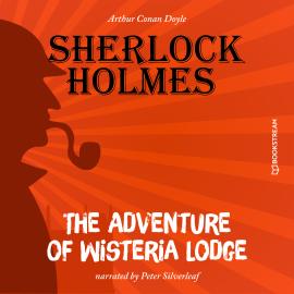 Hörbuch The Adventure of Wisteria Lodge (Unabridged)  - Autor Sir Arthur Conan Doyle   - gelesen von Peter Silverleaf