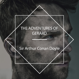 Hörbuch The Adventures of Gerard  - Autor Sir Arthur Conan Doyle   - gelesen von Phil Griffiths