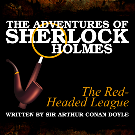 Hörbuch The Adventures of Sherlock Holmes - The Red-Headed League  - Autor Sir Arthur Conan Doyle   - gelesen von Schauspielergruppe