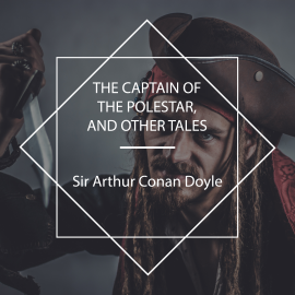 Hörbuch The Captain of the Polestar, and other tales  - Autor Sir Arthur Conan Doyle   - gelesen von Richard Kilmer