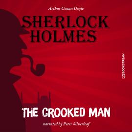 Hörbuch The Crooked Man (Unabridged)  - Autor Sir Arthur Conan Doyle   - gelesen von Peter Silverleaf