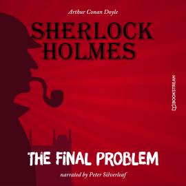 Hörbuch The Final Problem (Unabridged)  - Autor Sir Arthur Conan Doyle   - gelesen von Peter Silverleaf