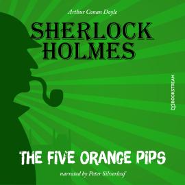 Hörbuch The Five Orange Pips (Unabridged)  - Autor Sir Arthur Conan Doyle   - gelesen von Peter Silverleaf