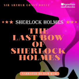 Hörbuch The Last Bow of Sherlock Holmes  - Autor Sir Arthur Conan Doyle   - gelesen von Schauspielergruppe