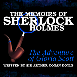 Hörbuch The Memoirs of Sherlock Holmes - The Adventure of Gloria Scott  - Autor Sir Arthur Conan Doyle   - gelesen von Schauspielergruppe