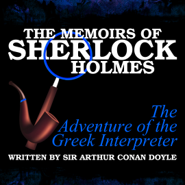 Hörbuch The Memoirs of Sherlock Holmes - The Adventure of the Greek Interpreter  - Autor Sir Arthur Conan Doyle   - gelesen von Schauspielergruppe