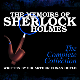 Hörbuch The Memoirs of Sherlock Holmes - The Complete Collection  - Autor Sir Arthur Conan Doyle   - gelesen von Schauspielergruppe