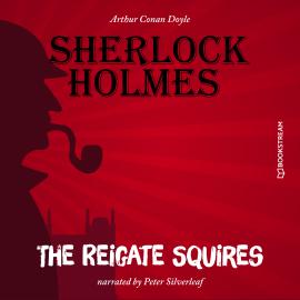 Hörbuch The Reigate Squires (Unabridged)  - Autor Sir Arthur Conan Doyle   - gelesen von Peter Silverleaf