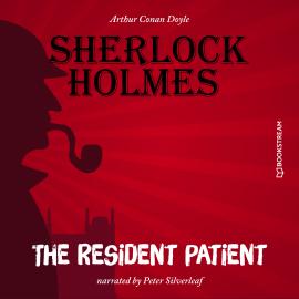 Hörbuch The Resident Patient (Unabridged)  - Autor Sir Arthur Conan Doyle   - gelesen von Peter Silverleaf