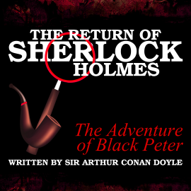 Hörbuch The Return of Sherlock Holmes - The Adventure of Black Peter  - Autor Sir Arthur Conan Doyle   - gelesen von Schauspielergruppe