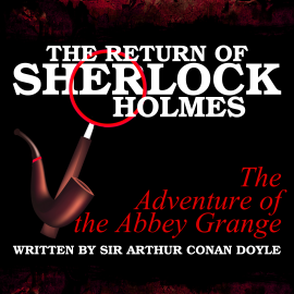 Hörbuch The Return of Sherlock Holmes - The Adventure of the Abbey Grange  - Autor Sir Arthur Conan Doyle   - gelesen von Schauspielergruppe
