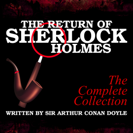 Hörbuch The Return of Sherlock Holmes - The Complete Collection  - Autor Sir Arthur Conan Doyle   - gelesen von Schauspielergruppe