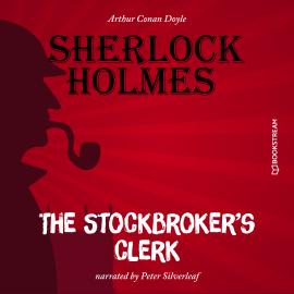 Hörbuch The Stockbroker's Clerk (Unabridged)  - Autor Sir Arthur Conan Doyle   - gelesen von Peter Silverleaf