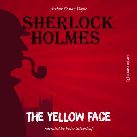 Hörbuch The Yellow Face (Unabridged)  - Autor Sir Arthur Conan Doyle   - gelesen von Peter Silverleaf