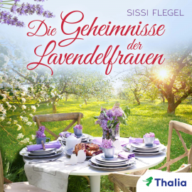Hörbuch Die Geheimnisse der Lavendelfrauen  - Autor Sissi Flegel   - gelesen von Claudia Gräf