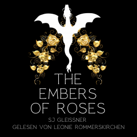 Hörbuch The embers of roses  - Autor SJ Gleißner   - gelesen von Leonie Rommerskirchen