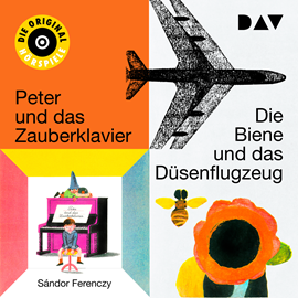 Hörbuch Die Biene und das Düsenflugzeug I & II / Peter und das Zauberklavier I & II  - Autor Sándor Ferenczy   - gelesen von Schauspielergruppe