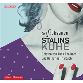 Hörbuch Stalins Kühe  - Autor Sofi Oksanen   - gelesen von Schauspielergruppe