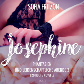 Hörbuch Josephine: Phantasien und leidenschaftliche Abende 2 - Erotische Novelle  - Autor Sofia Fritzson   - gelesen von Lea Moor