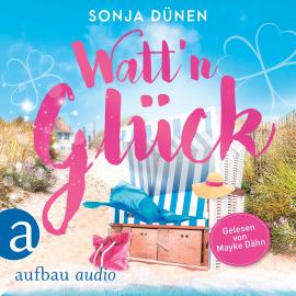 Hörbuch Watt'n Glück - Wattenmeer und Liebesglück, Band 1 (Ungekürzt)  - Autor Sonja Dünen   - gelesen von Mayke Dähn