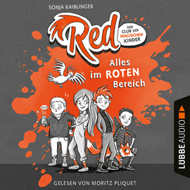 Hörbuch Alles im roten Bereich - Red - Der Club der magischen Kinder, Teil 1 (Ungekürzt)  - Autor Sonja Kaiblinger   - gelesen von Moritz Pliquet