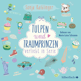 Hörbuch Tulpen und Traumprinzen - Verliebt in Serie, Folge 3  - Autor Sonja Kaiblinger   - gelesen von Marie-Luise Schramm