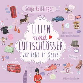 Hörbuch Lilien & Luftschlösser (Verliebt in Serie, Folge 2)  - Autor Sonja Kaiblinger   - gelesen von Marie-Luise Schramm