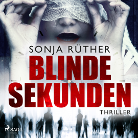 Hörbuch Blinde Sekunden  - Autor Sonja Rüther   - gelesen von Kris Köhler