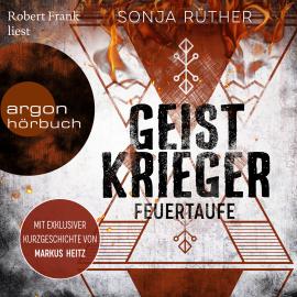 Hörbuch Geistkrieger: Feuertaufe - Geistkrieger, Band 1 (Ungekürzte Lesung)  - Autor Sonja Rüther   - gelesen von Robert Frank