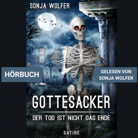 Hörbuch Gottesacker  - Autor Sonja Wolfer   - gelesen von Sonja Wolfer