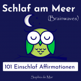 Schlaf am Meer - 101 Einschlaf Affirmationen (Brainwaves)