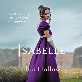 Hörbuch Isabelle - A classic Regency romance in the spirit of Georgette Heyer (Unabridged)  - Autor Sophia Holloway   - gelesen von Matt Addis