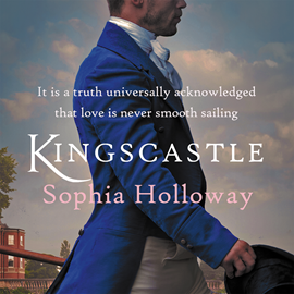 Hörbuch Kingscastle - A classic Regency romance in the tradition of Georgette Heyer (Unabridged)  - Autor Sophia Holloway   - gelesen von Matt Addis