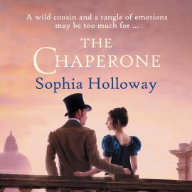 Hörbuch The Chaperone (Unabridged)  - Autor Sophia Holloway   - gelesen von Matt Addis