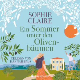 Hörbuch Ein Sommer unter den Olivenbäumen (ungekürzt)  - Autor Sophie Claire   - gelesen von Hannah Baus