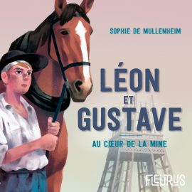 Hörbuch Léon et Gustave. Au coeur de la mine  - Autor Sophie de Mullenheim   - gelesen von Stéphane Ducreux